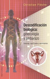 DESCODIFICACION BIOLOGICA GINECOLOGIA Y EMBARAZO - 9788491112310